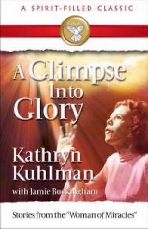 A Glimpse Into Glory PB - Kathryn Kuhlman
